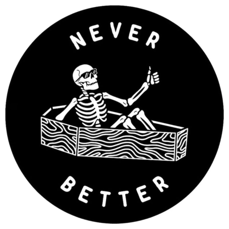 Never Better