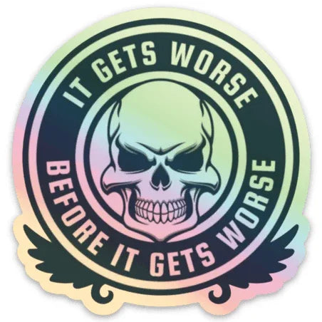 IT GETS WORSE - HOLOGRAPHIC